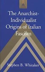 Anarchist-Individualist Origins of Italian Fascism