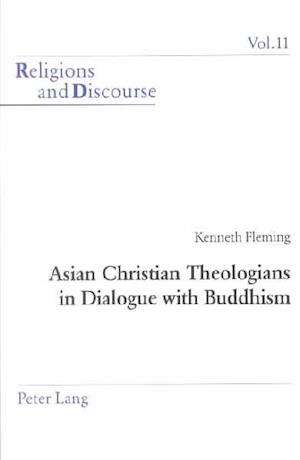 Asian Christian Theologians in Dialogue with Buddhism