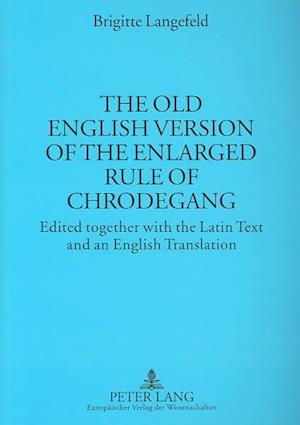 The Old English Version of the Enlarged Rule of Chrodegang
