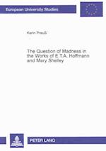 The Question of Madness in the Works of E.T.A. Hoffmann and Maria Shelly