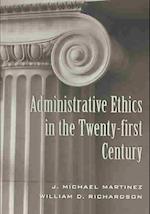 Administrative Ethics in the Twenty-first Century