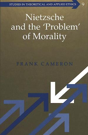 Nietzsche and the 'Problem' of Morality