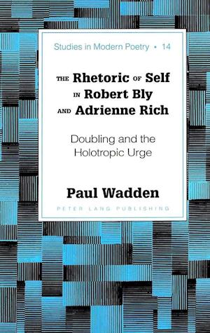 The Rhetoric of Self in Robert Bly and Adrienne Rich