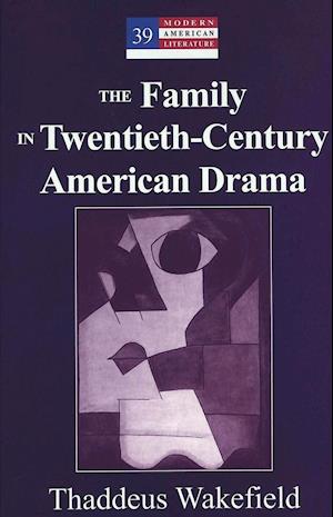 The Family in Twentieth-Century American Drama