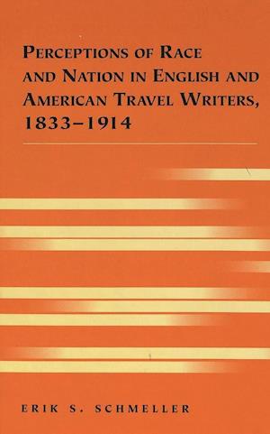 Perceptions of Race and Nation in English and American Travel Writers, 1833-1914