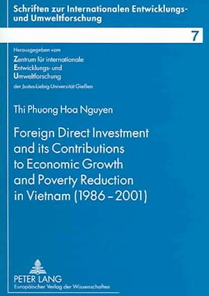 Foreign Direct Investment and Its Contributions to Economic Growth and Poverty Reduction in Vietnam (1986-2001)