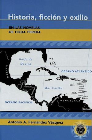 Historia, Ficcion y Exilio En Las Novelas de Hilda Perera