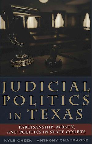 Judicial Politics in Texas : Partisanship, Money, and Politics in State Courts