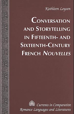 Conversation and Storytelling in Fifteenth- And Sixteenth-Century French «nouvelles»