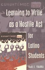 Ybarra, R: Learning to Write as a Hostile Act for Latino Stu