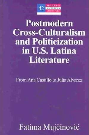 Postmodern Cross-Culturalism and Politicization in U.S. Latina Literature