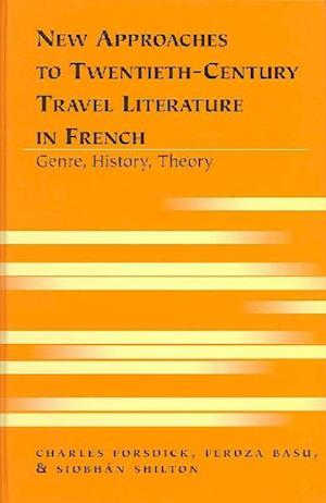 New Approaches to Twentieth-Century Travel Literature in French