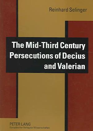 The Mid-Third Century Persecutions of Decius and Velerian