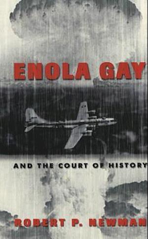 Newman, R: Enola Gay and the Court of History