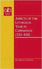 Aspects of the Liturgical Year in Cappadocia (325-430)