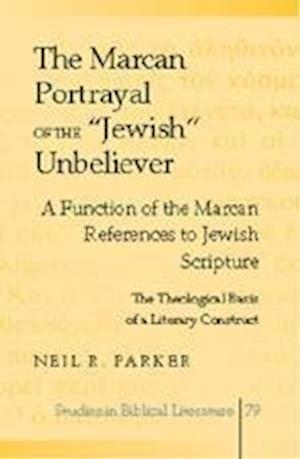 The Marcan Portrayal of the «Jewish» Unbeliever