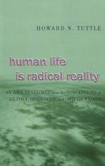 Human Life Is Radical Reality