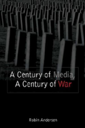 A Century of Media, A Century of War