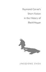 Raymond Carver's Short Fiction in the History of Black Humor