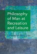 Philosophy of Man at Recreation and Leisure