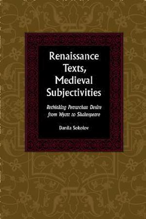 Renaissance Texts, Medieval Subjectivities
