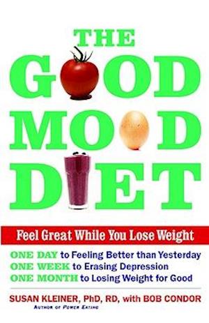 The Good Mood Diet: Feel Great While You Lose Weight