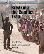Breaking the Conflict Trap: Civil War and Development Policy 