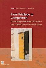 From Privilege to Competition: Unlocking Private-Led Growth in the Middle East and North Africa 