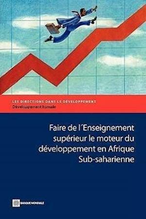 Faire de l'Enseignement Supérieur Le Moteur Du Développement En Afrique Sub-Saharienne