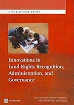 Innovations in Land Rights Recognition, Administration and