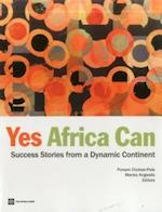 Yes, Africa Can:Success Stories from a Dynamic Continent 