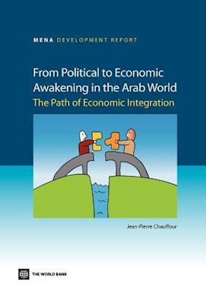 From Political to Economic Awakening in the Arab World: The Path of Economic Integration