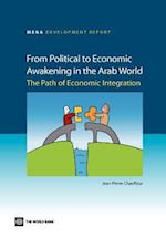 From Political to Economic Awakening in the Arab World: The Path of Economic Integration 