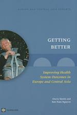 Getting Better: Improving Health System Outcomes in Europe and Central Asia 