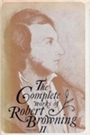 The Complete Works of Robert Browning, Volume II