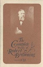 The Complete Works of Robert Browning, Volume VII