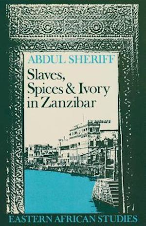 Slaves, Spices and Ivory in Zanzibar