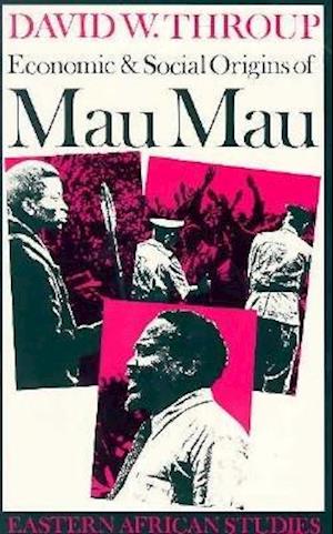 Economic & Social Origins of Mau Mau, 1945–1953