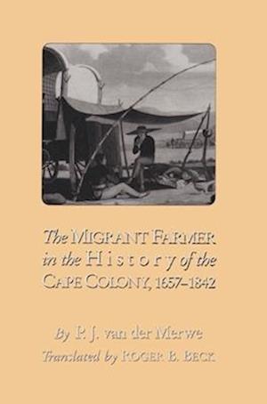 The Migrant Farmer in the History of the Cape Colony, 1657–1842