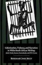 Colonization, Violence, and Narration in White South African Writing