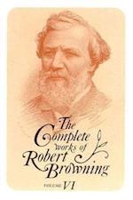 The Complete Works of Robert Browning, Volume VI
