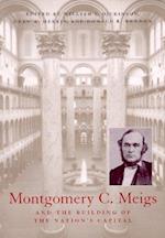 Montgomery C. Meigs and the Building of the Nation’s Capital