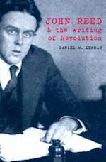 John Reed and the Writing of Revolution