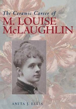 The Ceramic Career of M. Louise McLaughlin