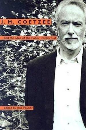 J. M. Coetzee and the Idea of the Public Intellectual