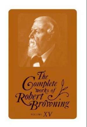 The Complete Works of Robert Browning, Volume XV