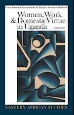 Women, Work & Domestic Virtue in Uganda, 1900–2003