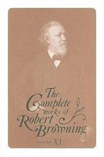 The Complete Works of Robert Browning, Volume 11