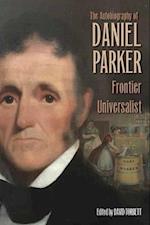 The Autobiography of Daniel Parker, Frontier Universalist