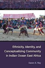 Ethnicity, Identity, and Conceptualizing Community in Indian Ocean East Africa
